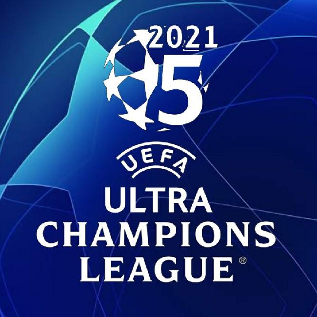 2021.05 UEFA ULTRA CHAMPIONS LEAGUE