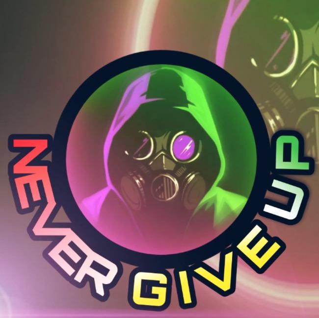 NEVER GIVE UP