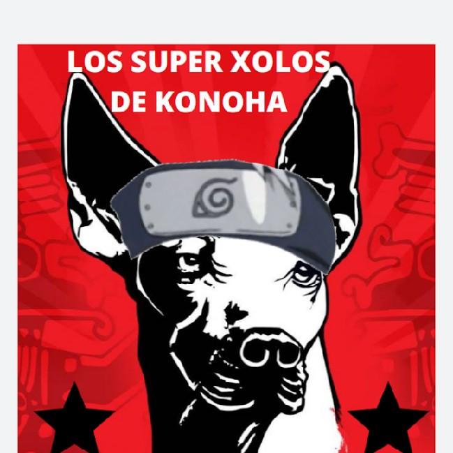 Los Super Xolos De Konoha
