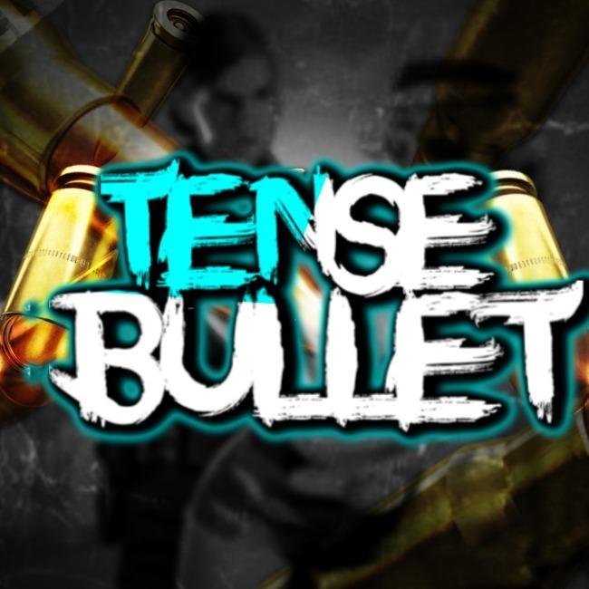 TENSE BULLET