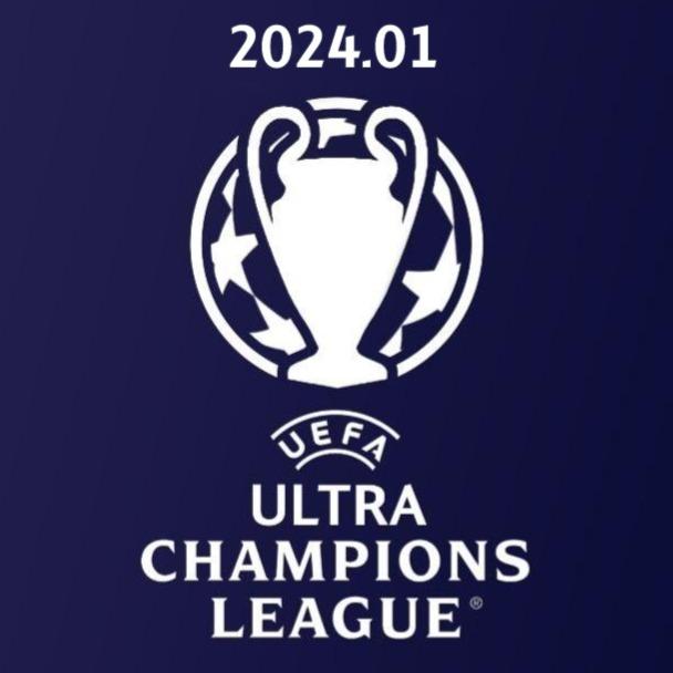 2024.01 UEFA ULTRA CHAMPIONS LEAGUE