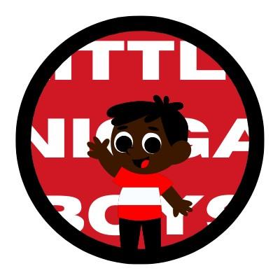 Little Nigga Boys