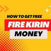 Fire Kirin Free Money Credits: Get Your Free Offer Today!