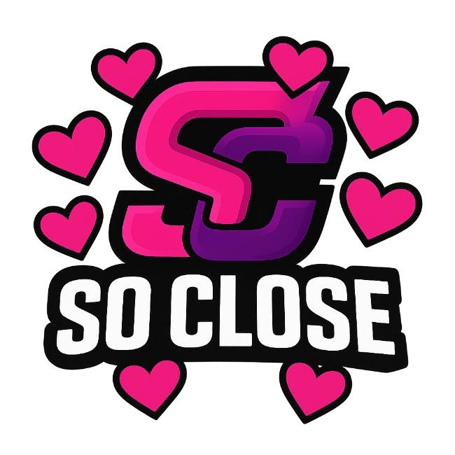 SO CLOSE