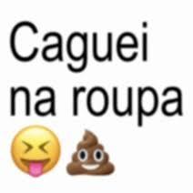 É se caguei em mim!
