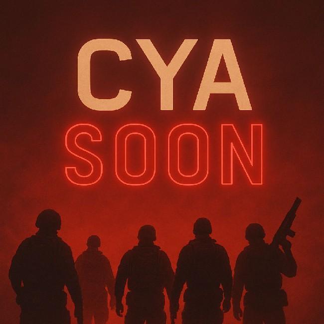 CYA SOON
